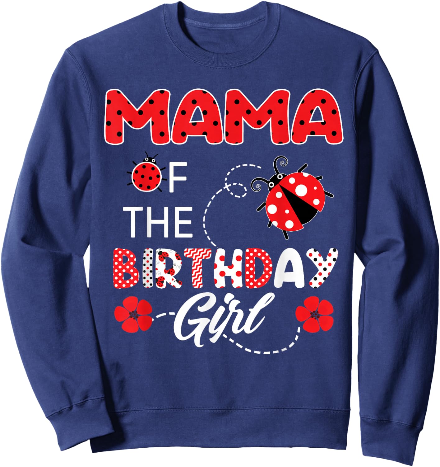 Mama Of The Birthday Girl - Family Ladybug Birthday Sweatshirt - Sweatshirt | Navy