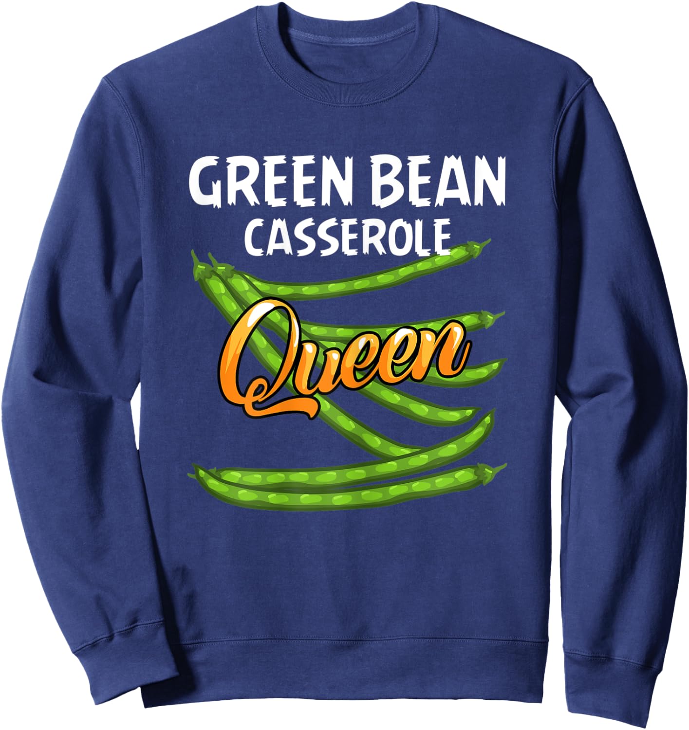Green Bean Casserole Queen Gift String Bean Sweatshirt - Sweatshirt | Navy
