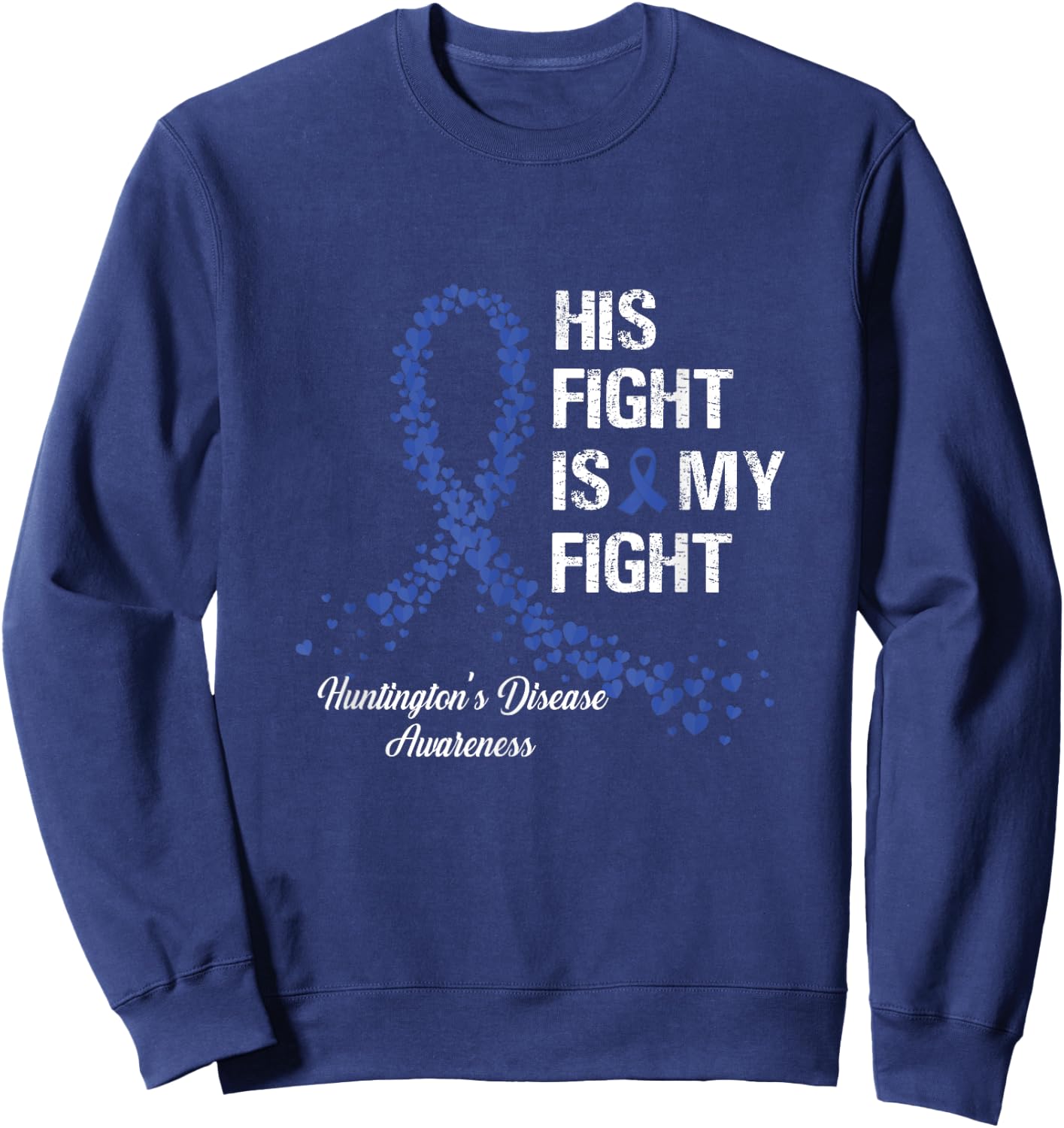 His Fight Is My Fight Huntington's Disease Awareness Gifts Sweatshirt - Sweatshirt | Navy