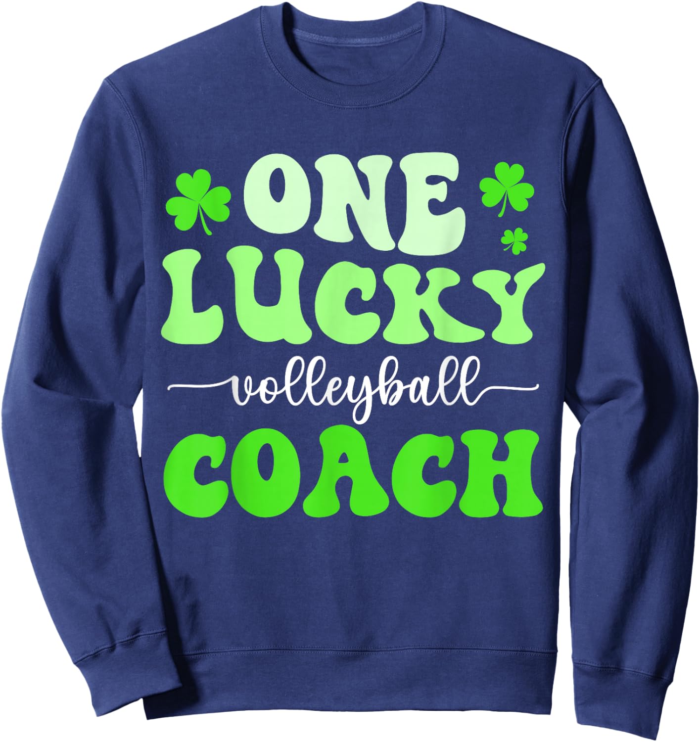 One Lucky Volleyball Coach St Patricks Day Shamrock Sweatshirt - Sweatshirt | Navy
