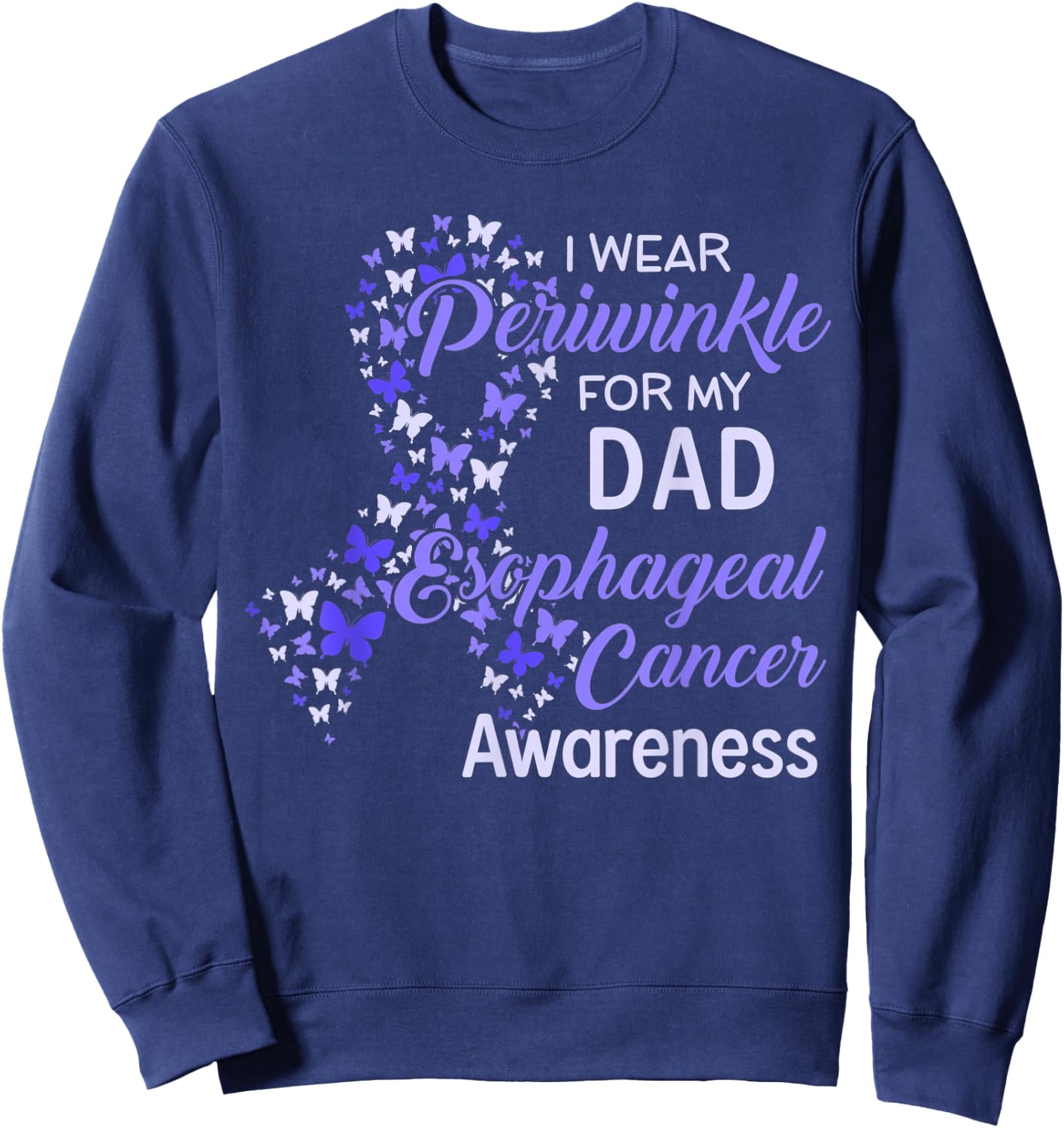 I wear Periwinkle For my Dad Esophaheal Cancer Awareness Sweatshirt - Sweatshirt | Navy
