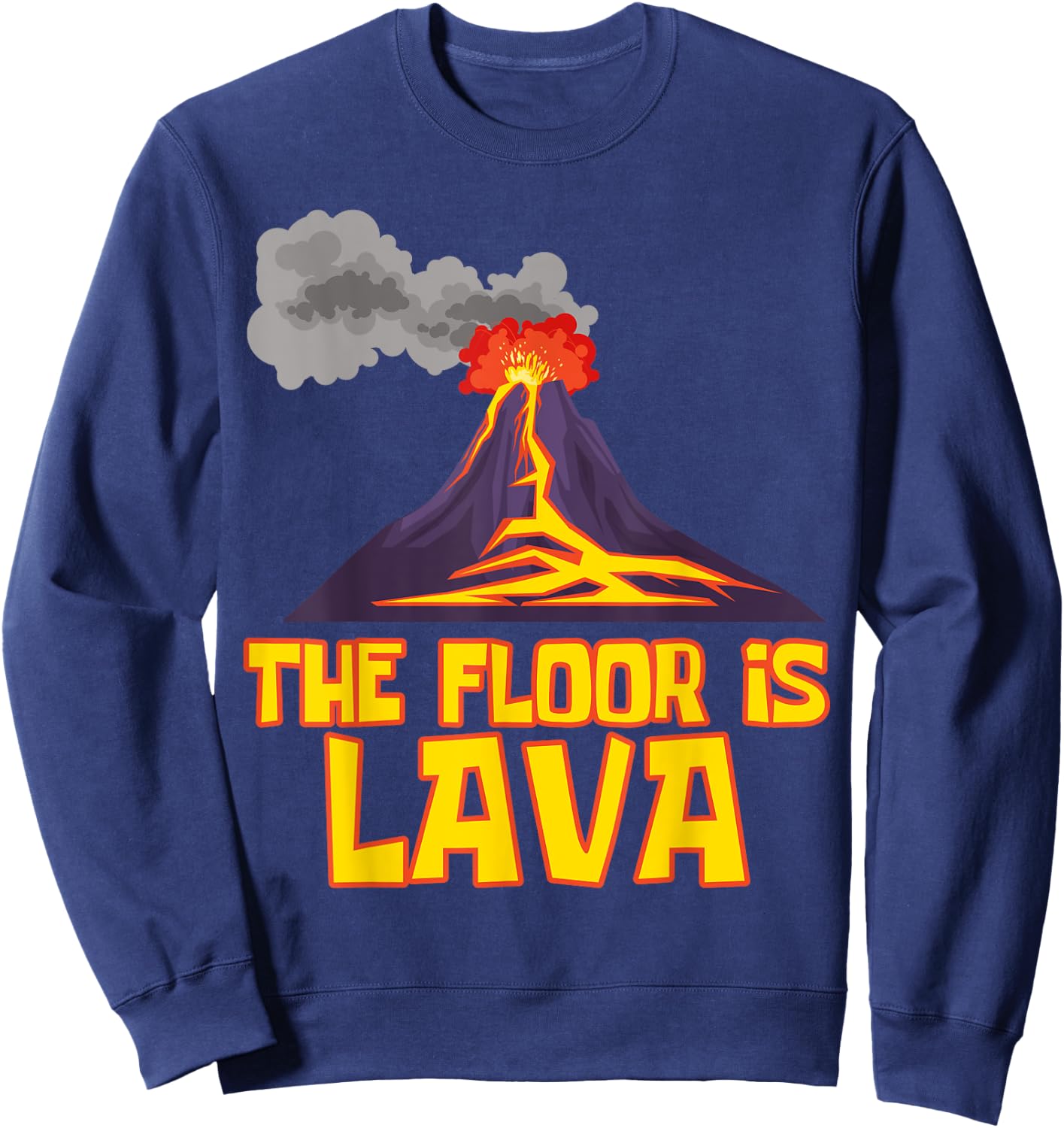 Funny Cute The Floor is Lava Volcano Gift Science Teacher Women Sweatshirt - Sweatshirt | Navy