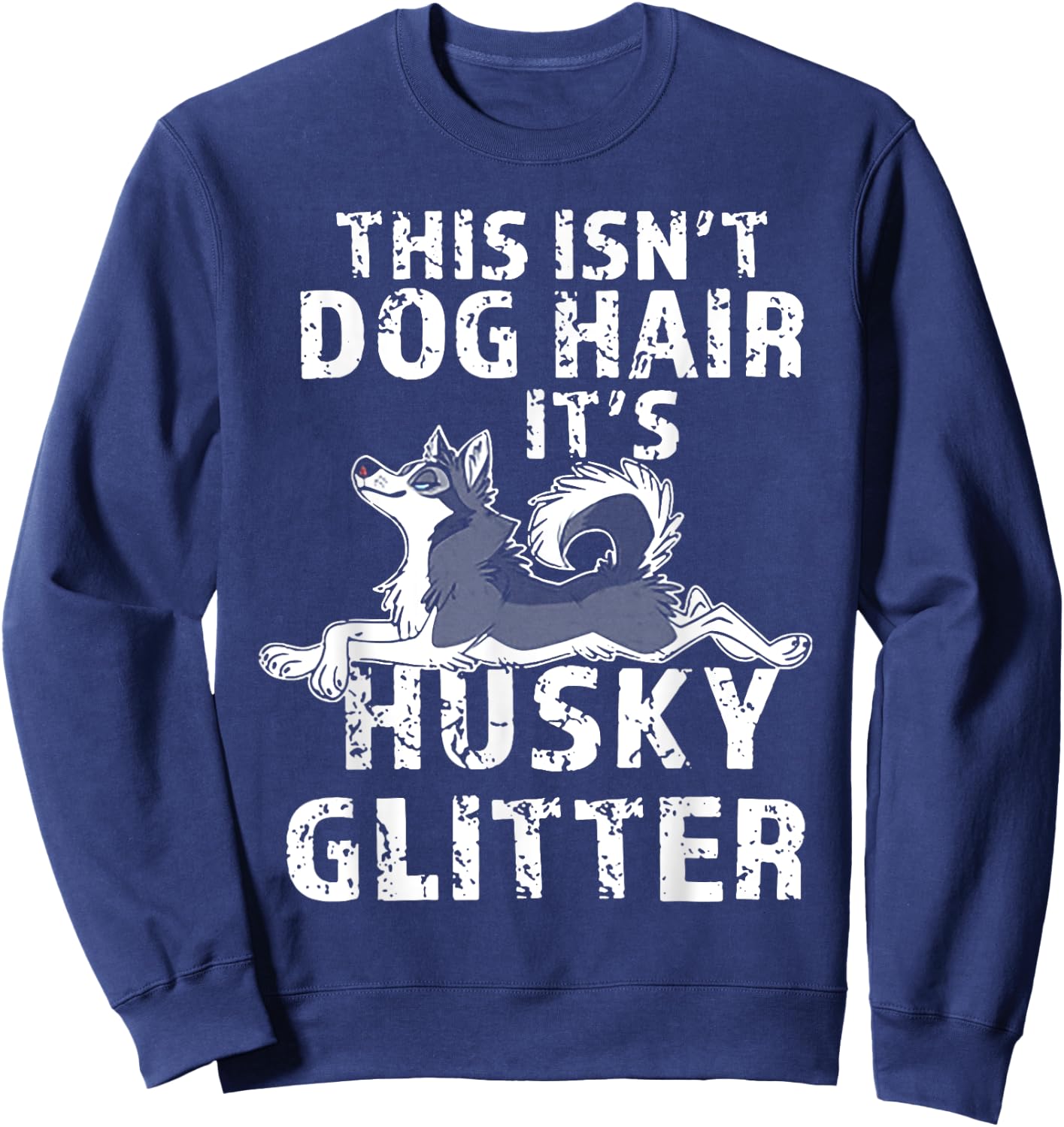 This Isn't Dog Hair It's Siberian Husky Glitter Men Women Sweatshirt - Sweatshirt | Navy
