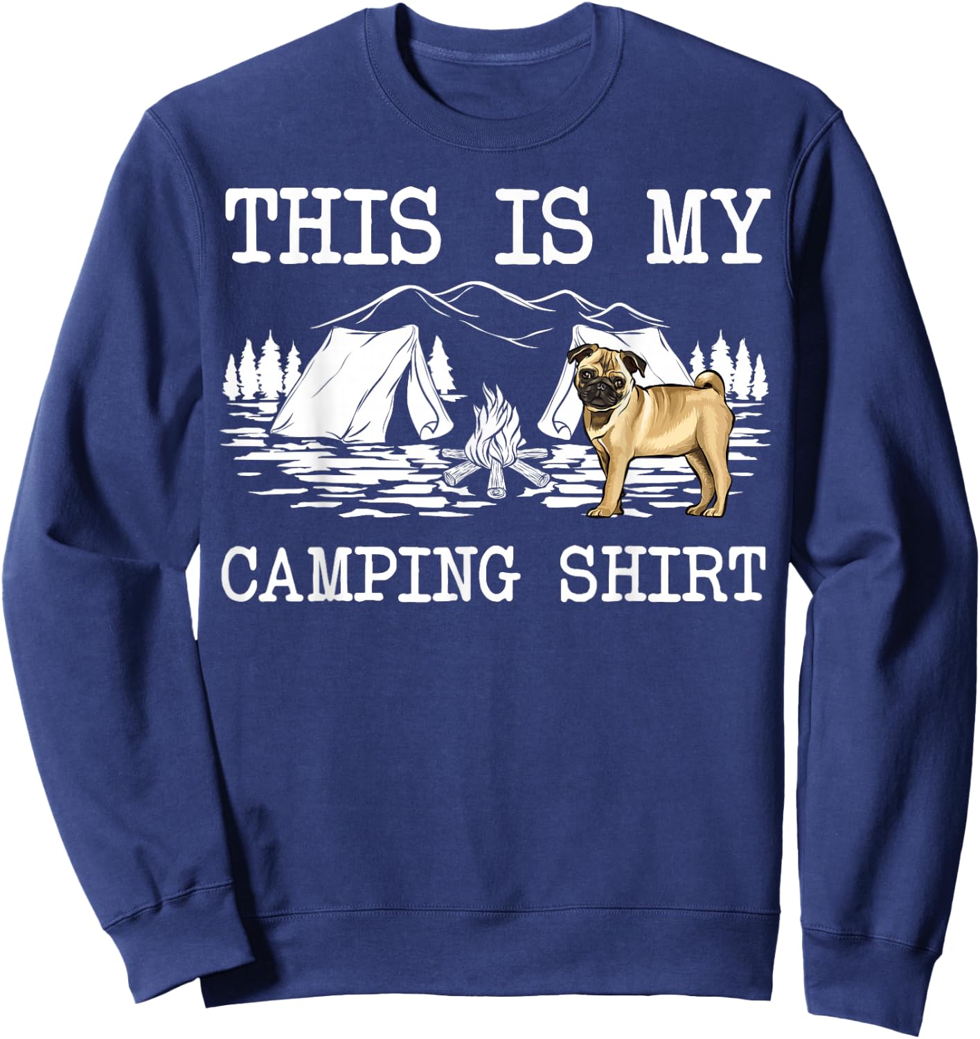 Campfire Pug Dog This Is My Camping Sweatshirt - Sweatshirt | Navy