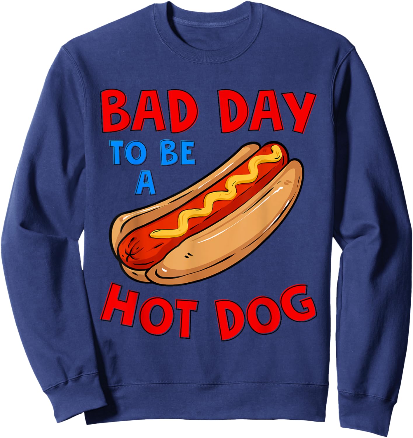 Bad Day To Be A Hot Dog Wieners Funny 4th Of July Women Men Sweatshirt - Sweatshirt | Navy