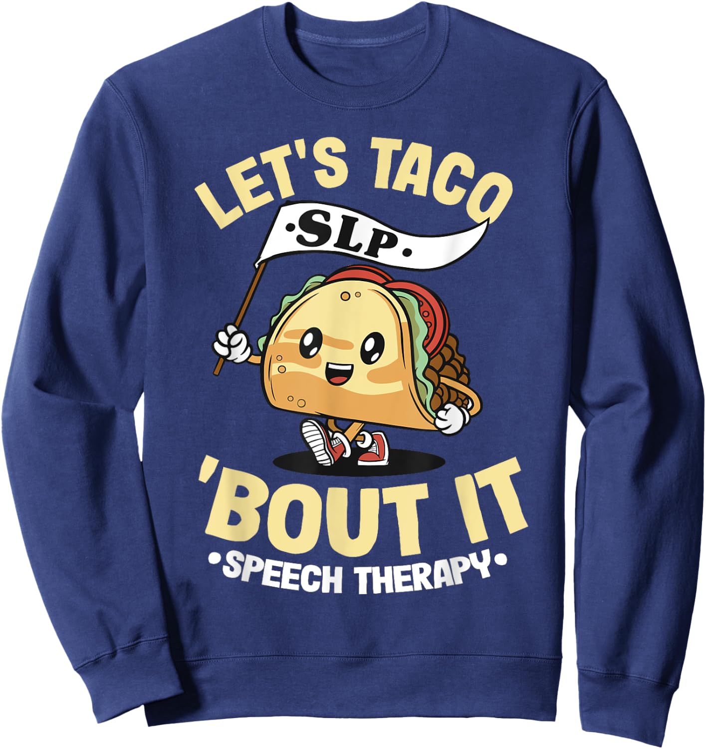 Let's Taco 'Bout It SLP Speech Language Pathologist Sweatshirt - Sweatshirt | Navy