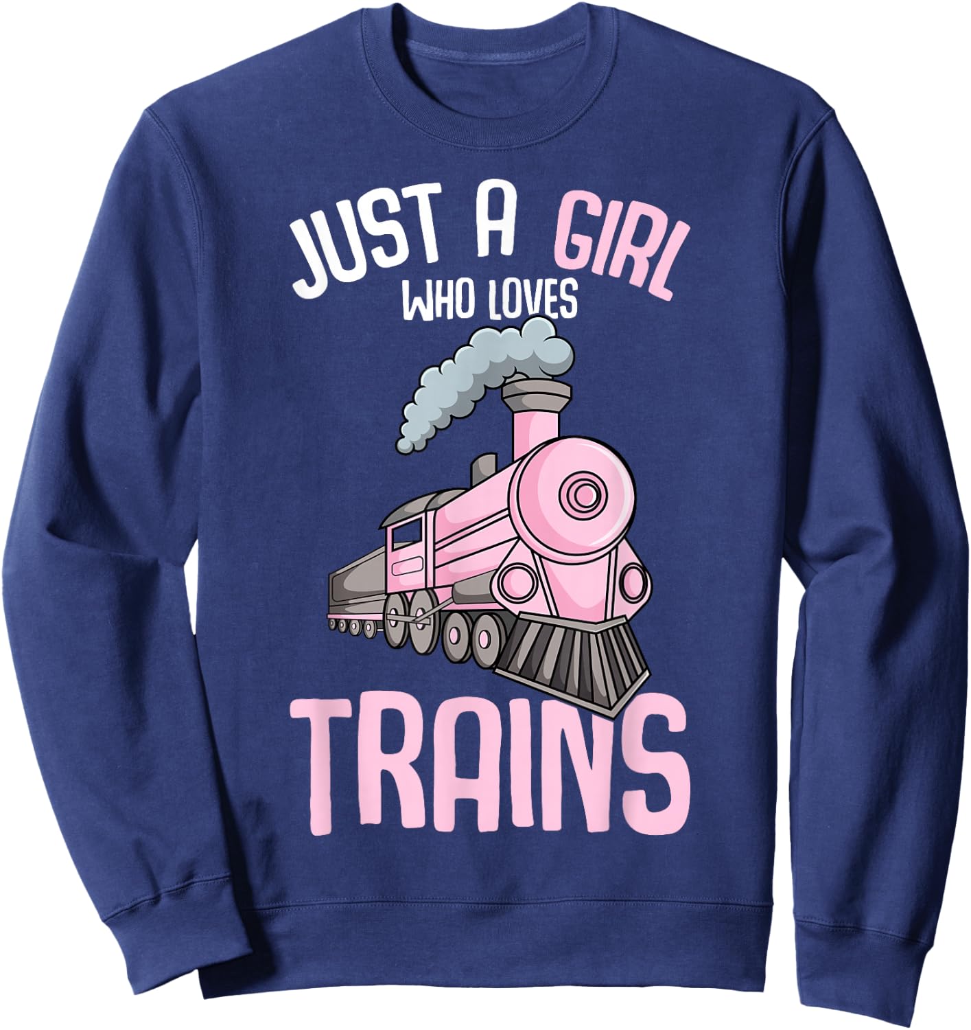 Just a Girl who Loves Trains Locomotive Train Toddler Kids Sweatshirt - Sweatshirt | Navy