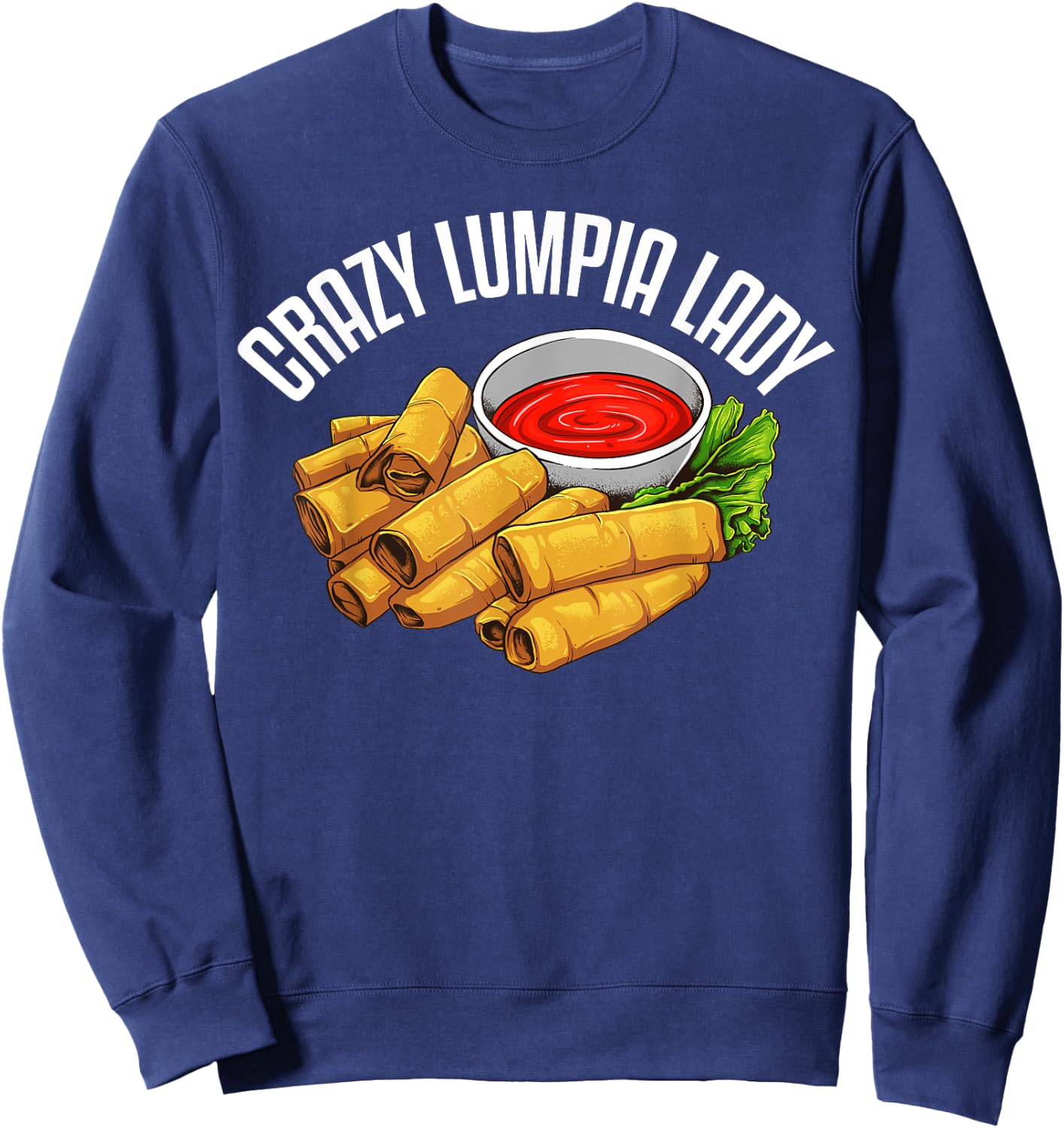 Funny Lumpia Gift Mom Pinoy Filipino Food Lovers Sweatshirt - Sweatshirt | Navy