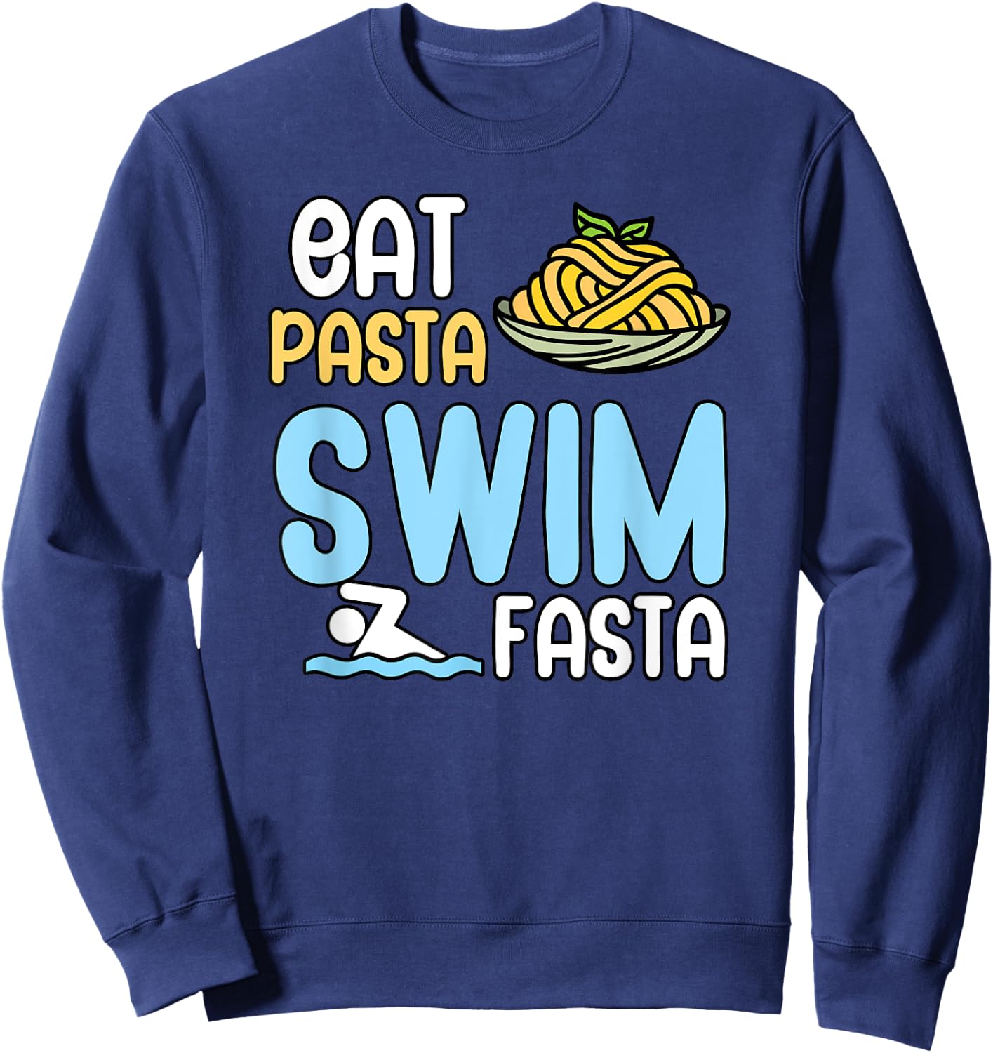Eat pasta swim fasta Sweatshirt - Sweatshirt | Navy