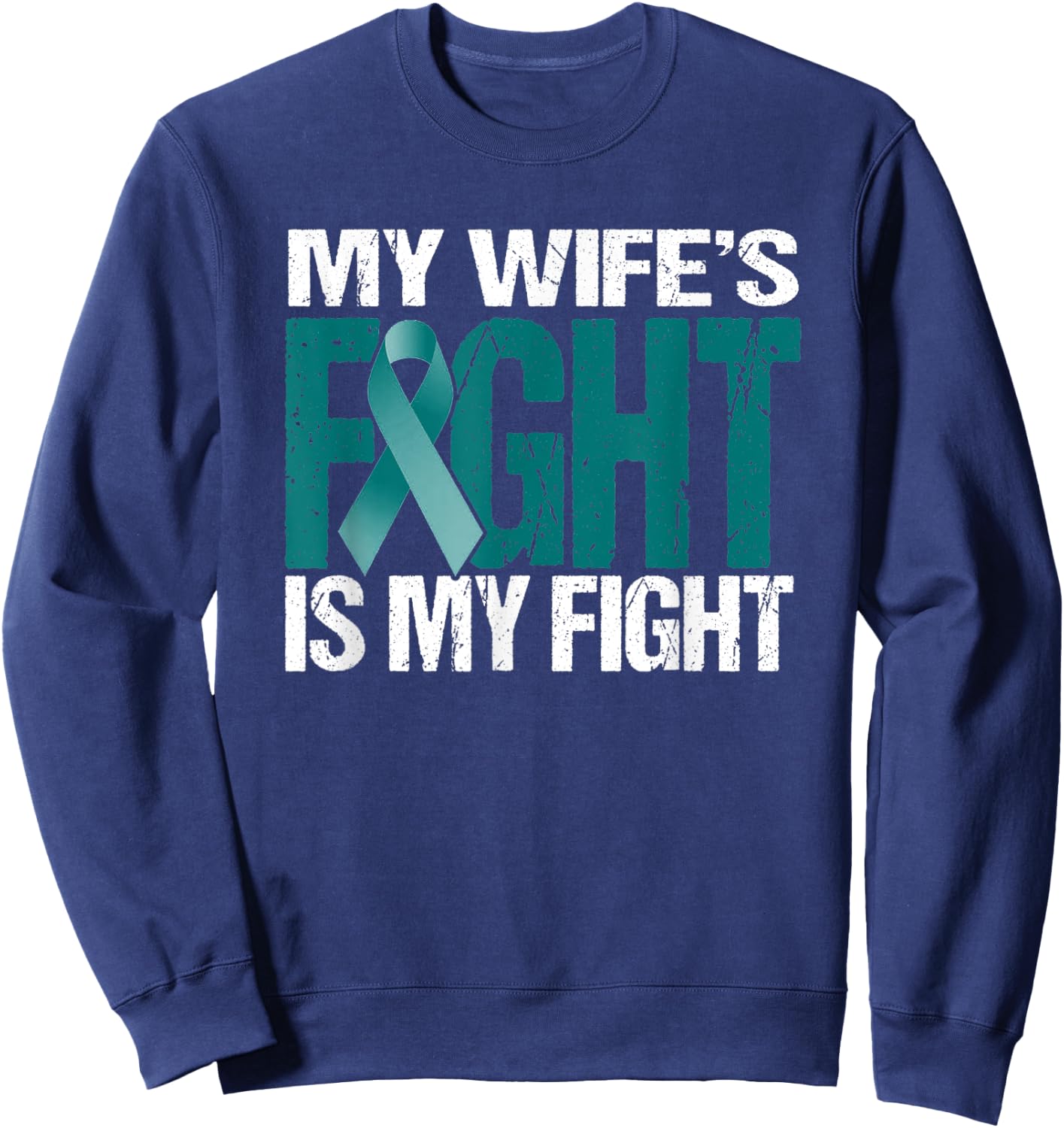 My Wife's Fight Is My Fight MG Warrior Teal Ribbon Sweatshirt - Sweatshirt | Navy