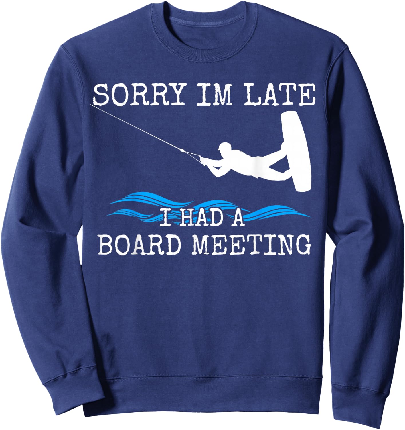 Wakeboarding Funny Wakeboard Gift Slogan Sweatshirt - Sweatshirt | Navy