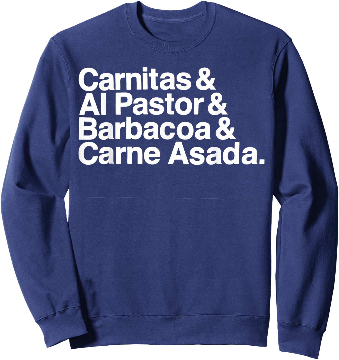 Carnitas Al Pastor Barbacoa Carne Asada Mexican Food Sweatshirt - Sweatshirt | Navy