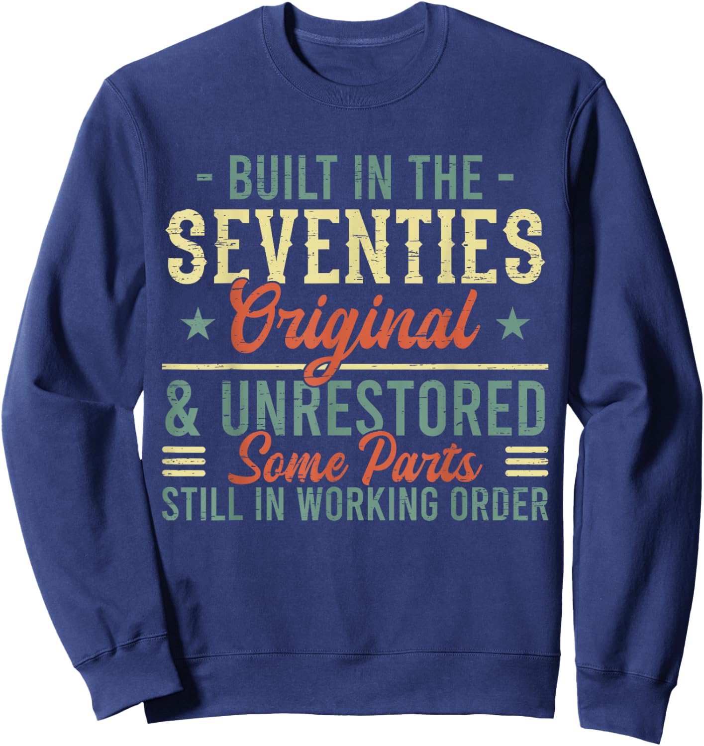 Built in the Seventies Born in the 1970's - 70s 80s 90s Sweatshirt - Sweatshirt | Navy