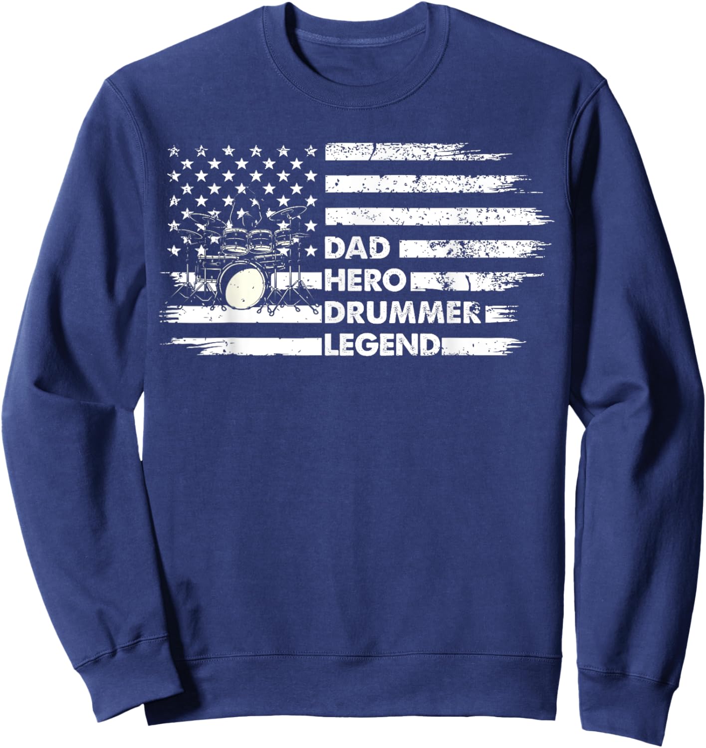 Distressed Drum Set Dad Hero Drummer Legend Fathers Day Sweatshirt - Sweatshirt | Navy