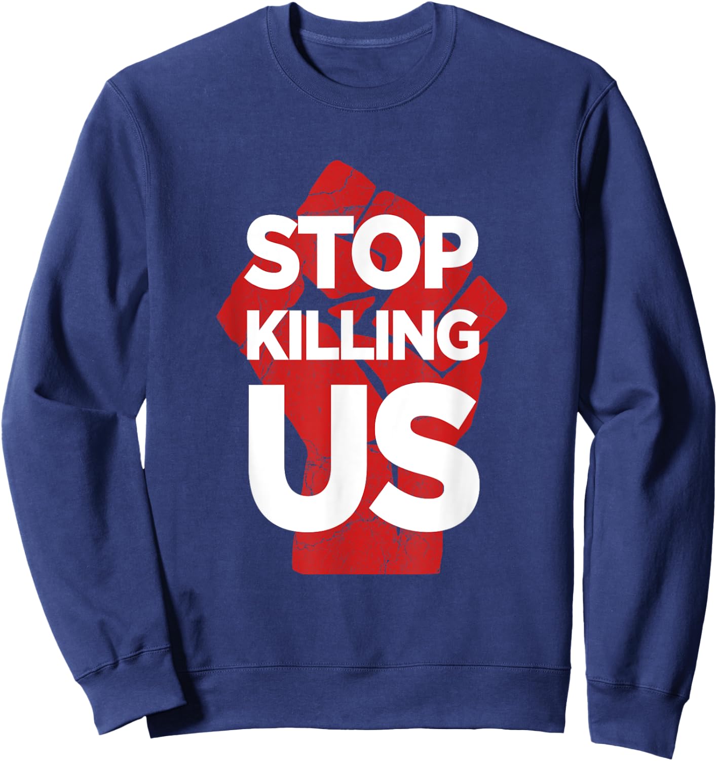 Stop Killing Us Anti Police Brutality Violence Gun Control Sweatshirt - Sweatshirt | Navy