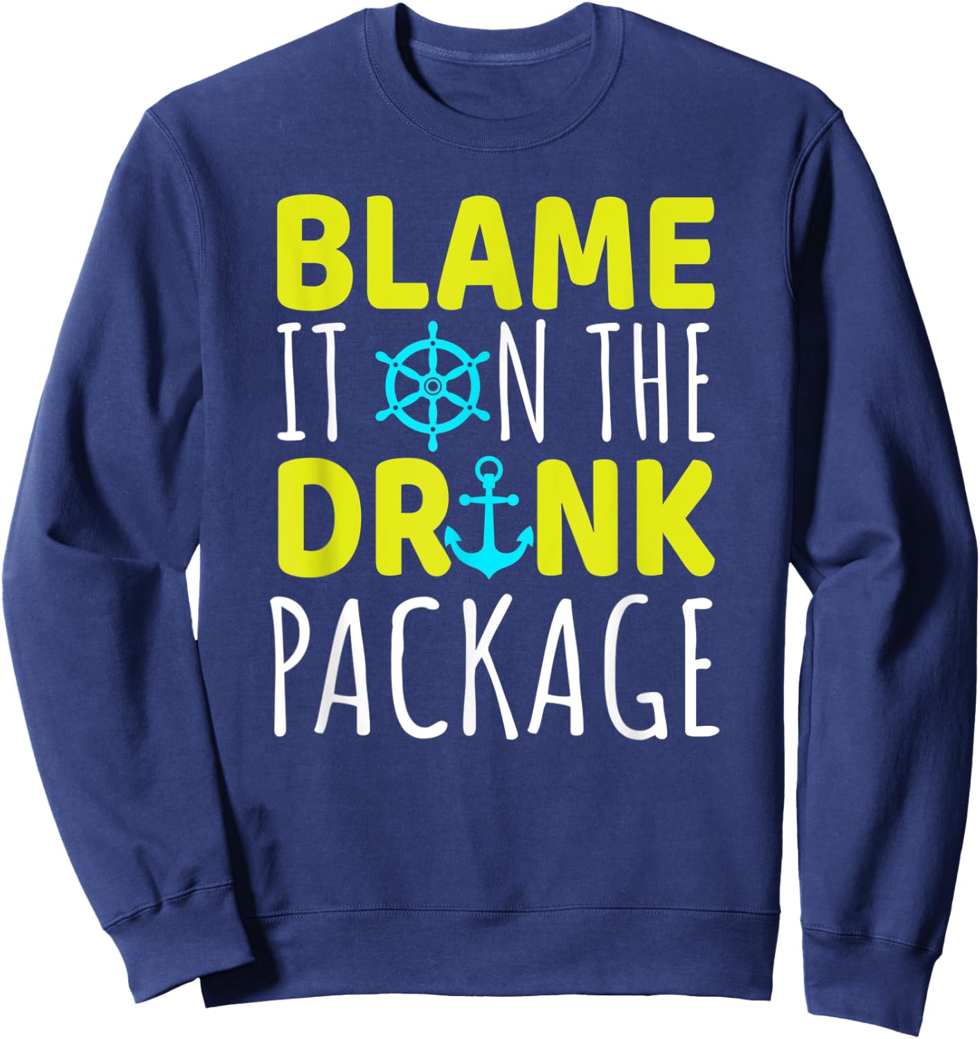 Blame It On The Drink Package Funny Cruise Sweatshirt - Sweatshirt | Navy