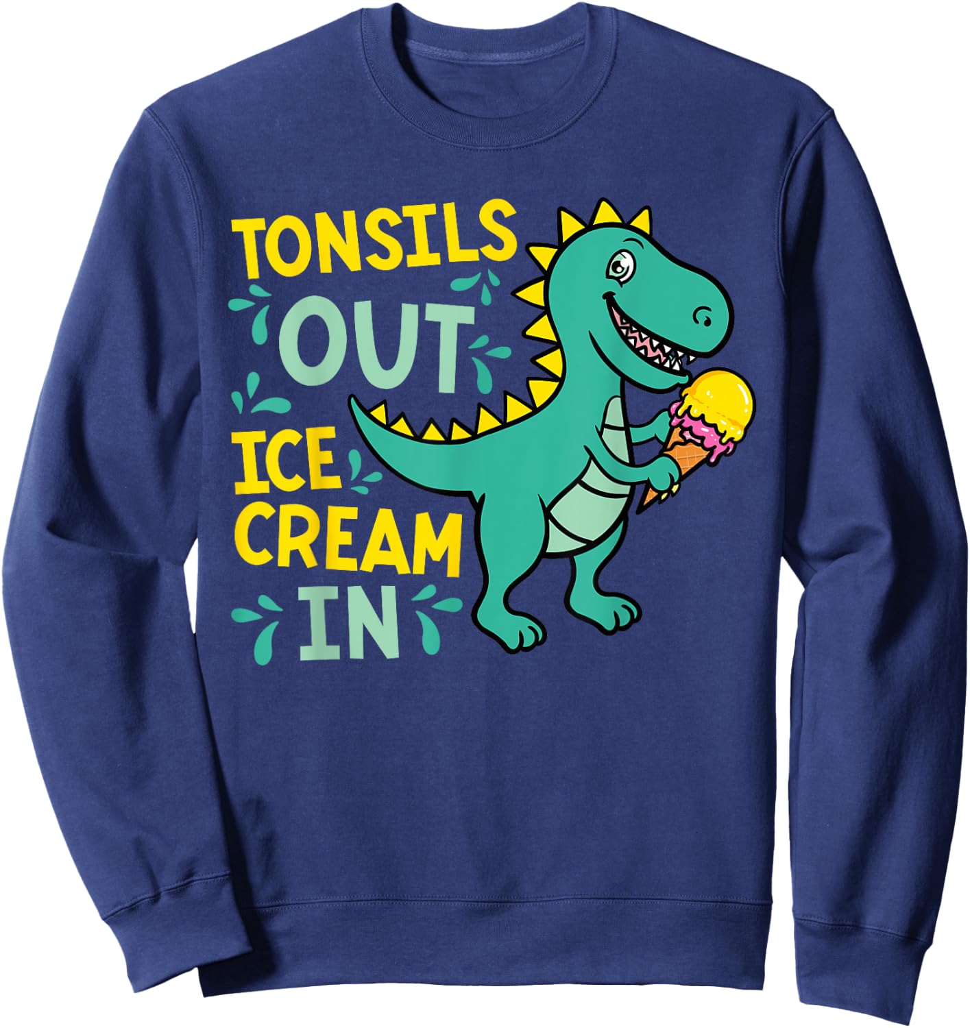 Tonsils Out Ice Cream In Dino Tonsillectomy Tonsil Removal Sweatshirt - Sweatshirt | Navy