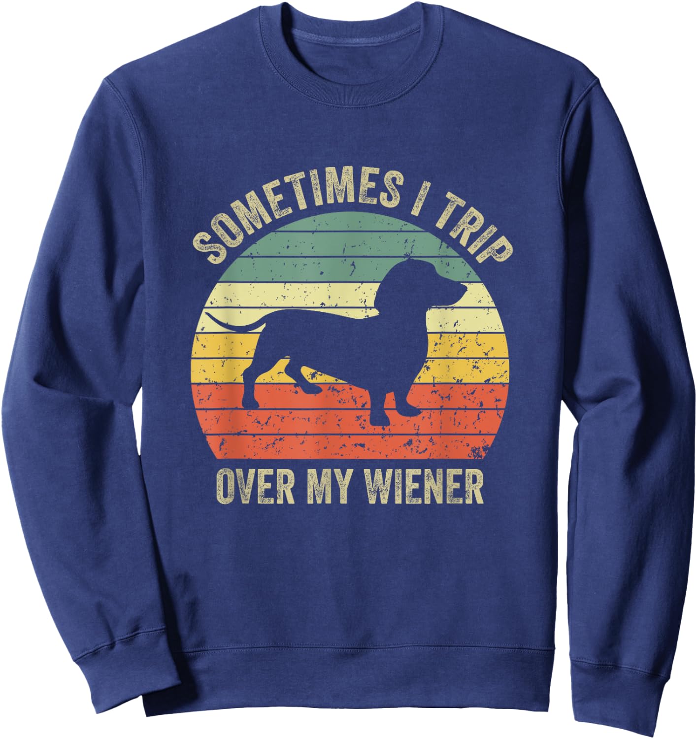 Sometimes I Trip Over My Wiener Dog Funny Dachshund Mama Women Sweatshirt - Sweatshirt | Navy