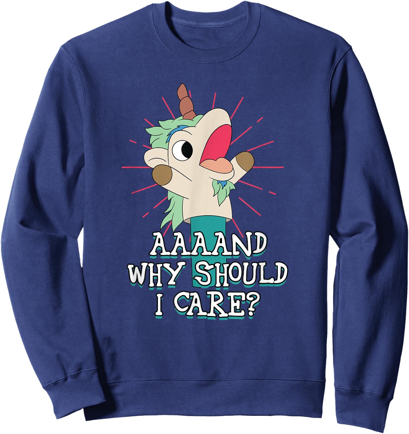 Annnd Why Should - I Care - Unicorn Apparel - Sarcastic Sweatshirt - Sweatshirt | Navy