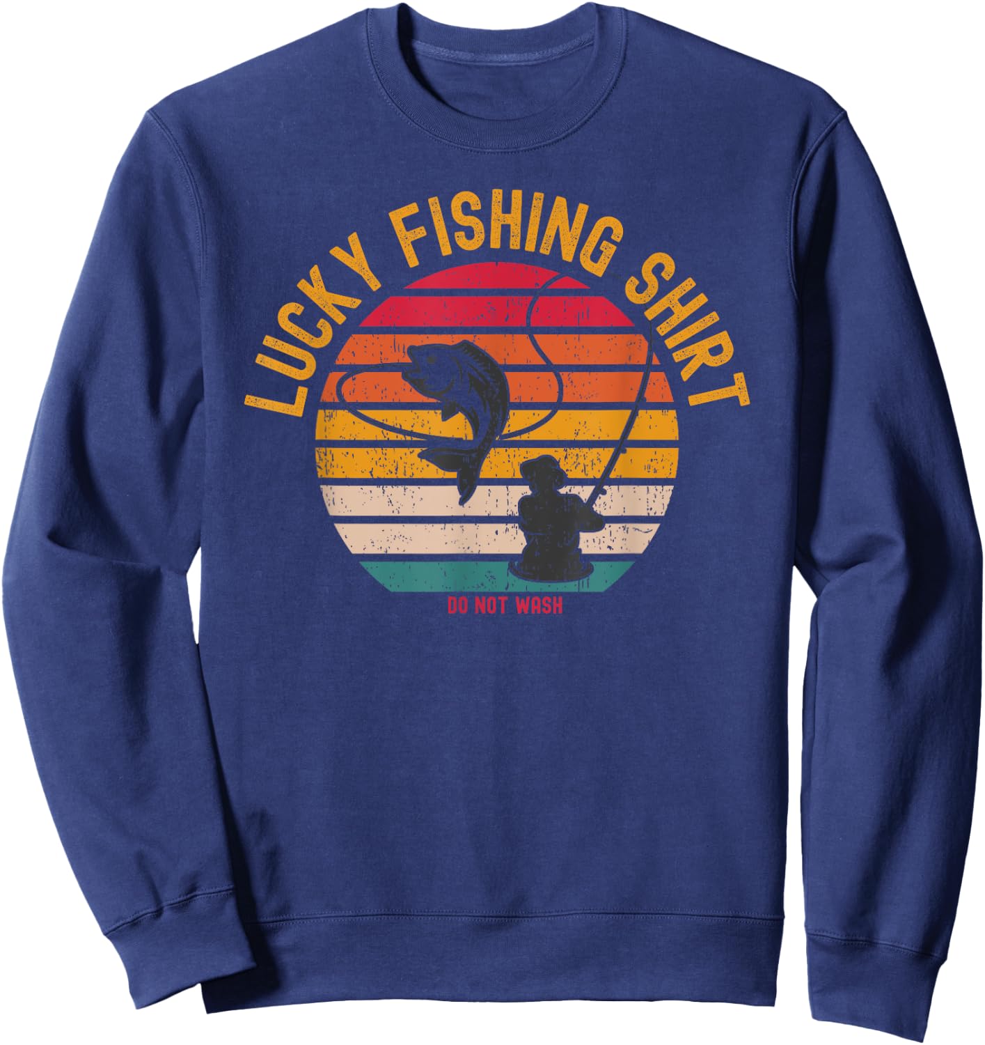 Lucky Fishing Shirt Do Not Wash Men Women Kids Fishing Sweatshirt - Sweatshirt | Navy