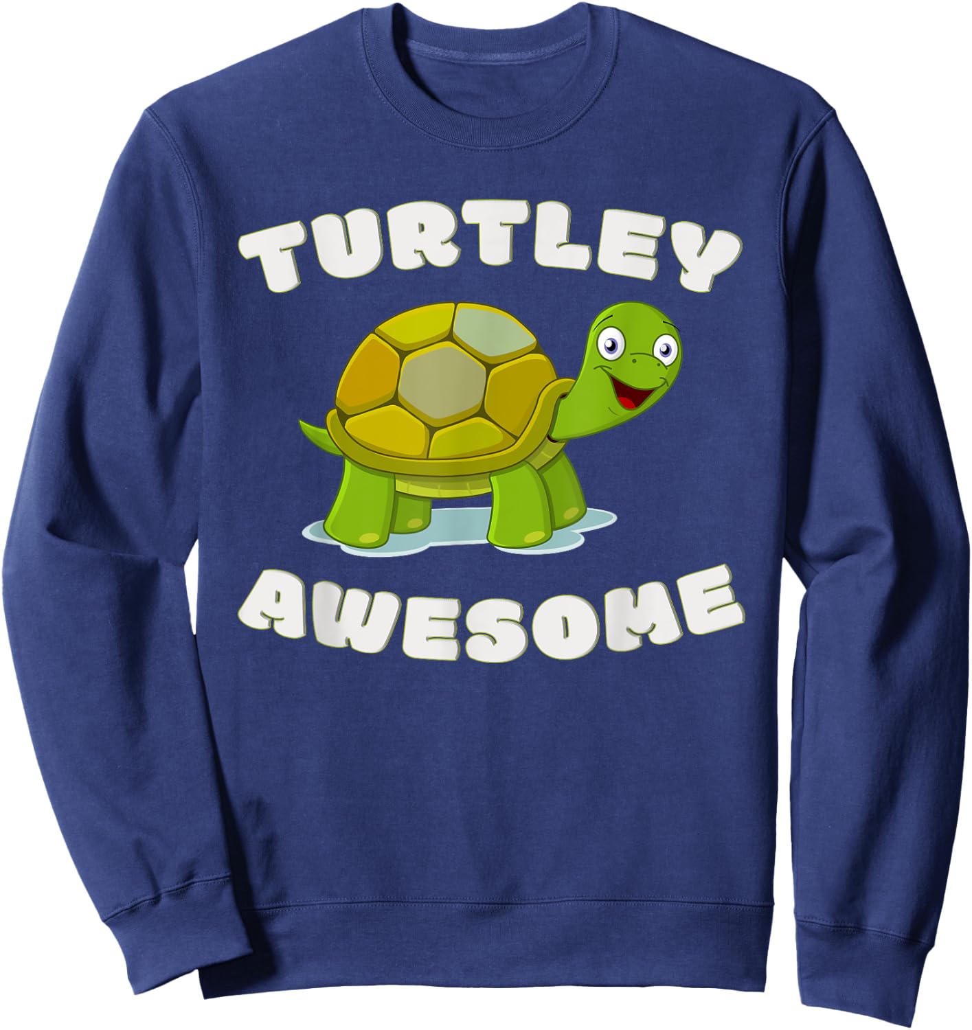 Cute Turtley Awesome! Funny Turtle Pun - Great Turtles Lover Sweatshirt - Sweatshirt | Navy