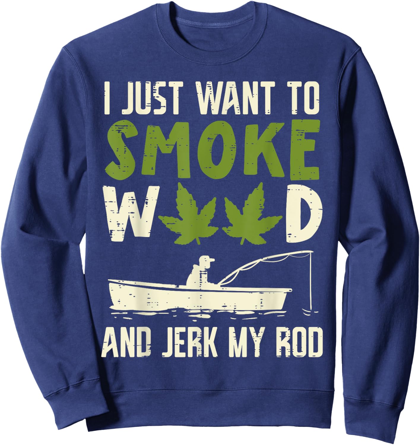 Smoke Weed And Jerk My Rod Fishing Cannabis 420 Stoner Dad Sweatshirt - Sweatshirt | Navy