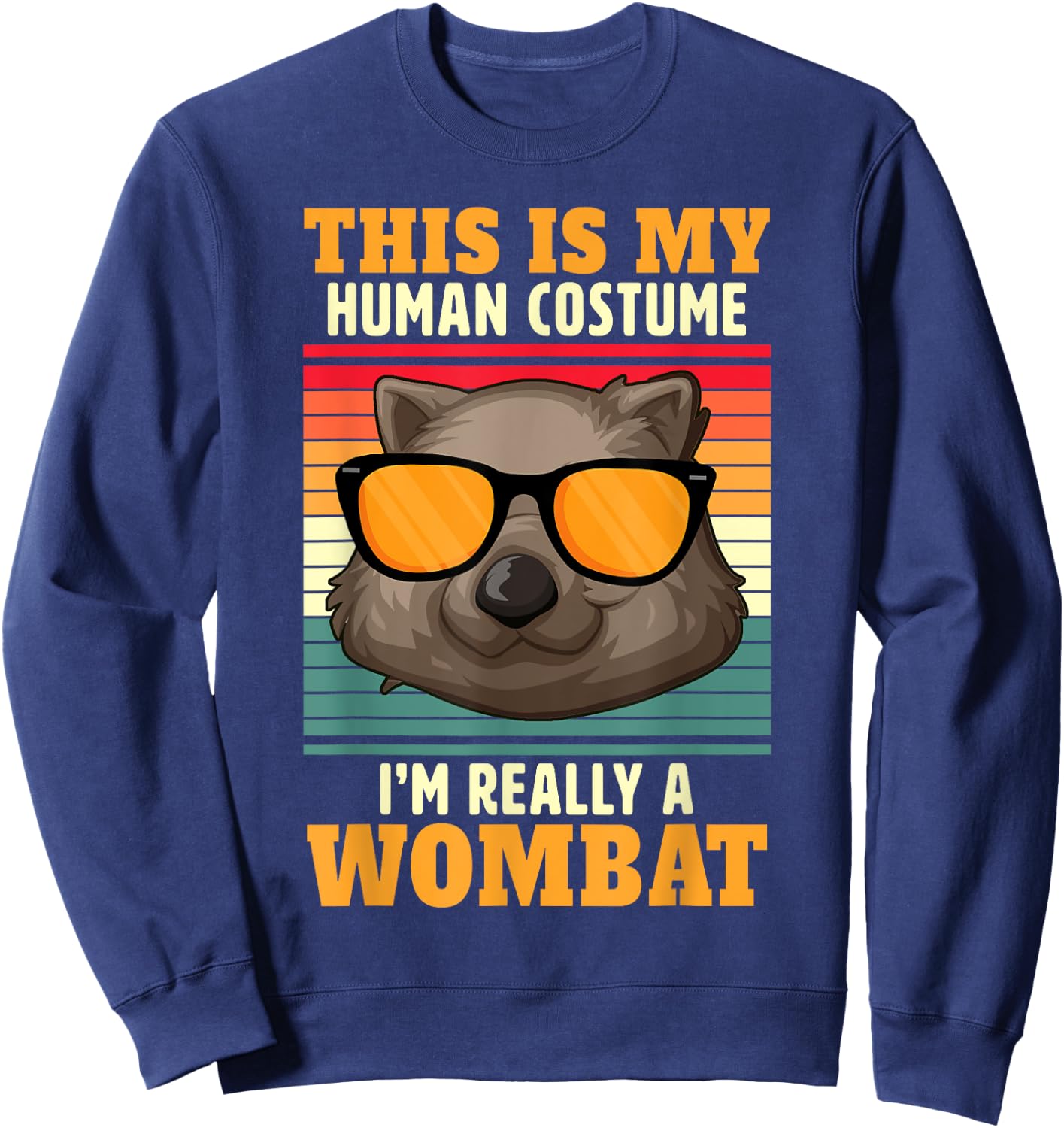 This is my costume I am really a wombat Sweatshirt - Sweatshirt | Navy