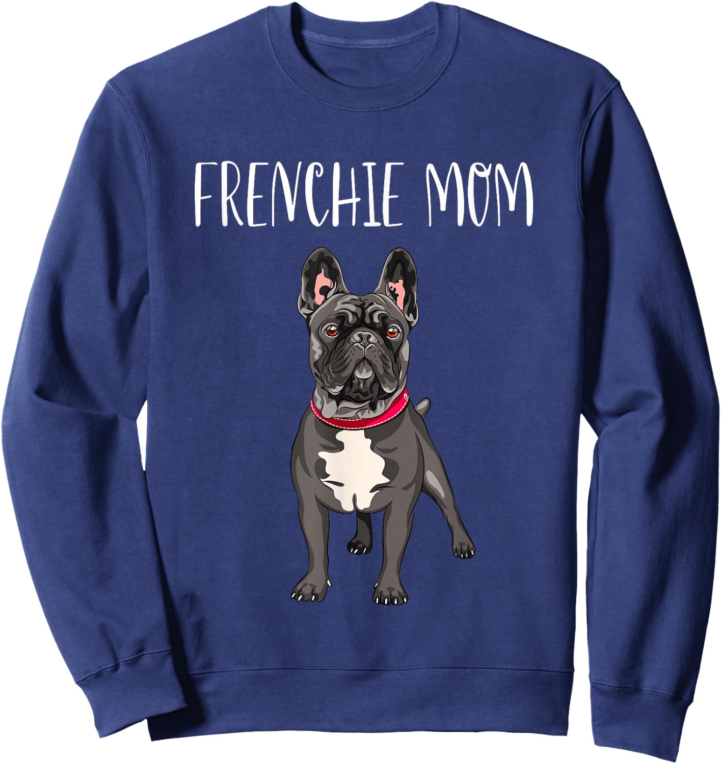 Frenchie Mom Black French Bulldog Mother Funny Women Gift Sweatshirt - Sweatshirt | Navy