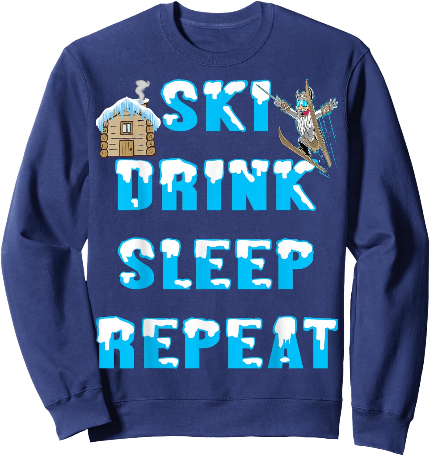 Eat Sleep Ski Drink Repeat Snow Winter Sports Apres Skiing Sweatshirt - Sweatshirt | Navy