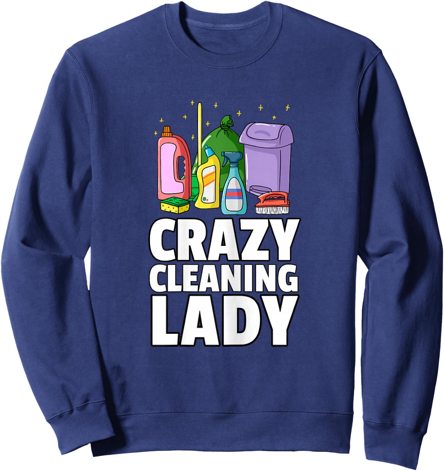 Crazy Cleaning Lady Housekeeping Gift Housekeeper Sweatshirt - Sweatshirt | Navy