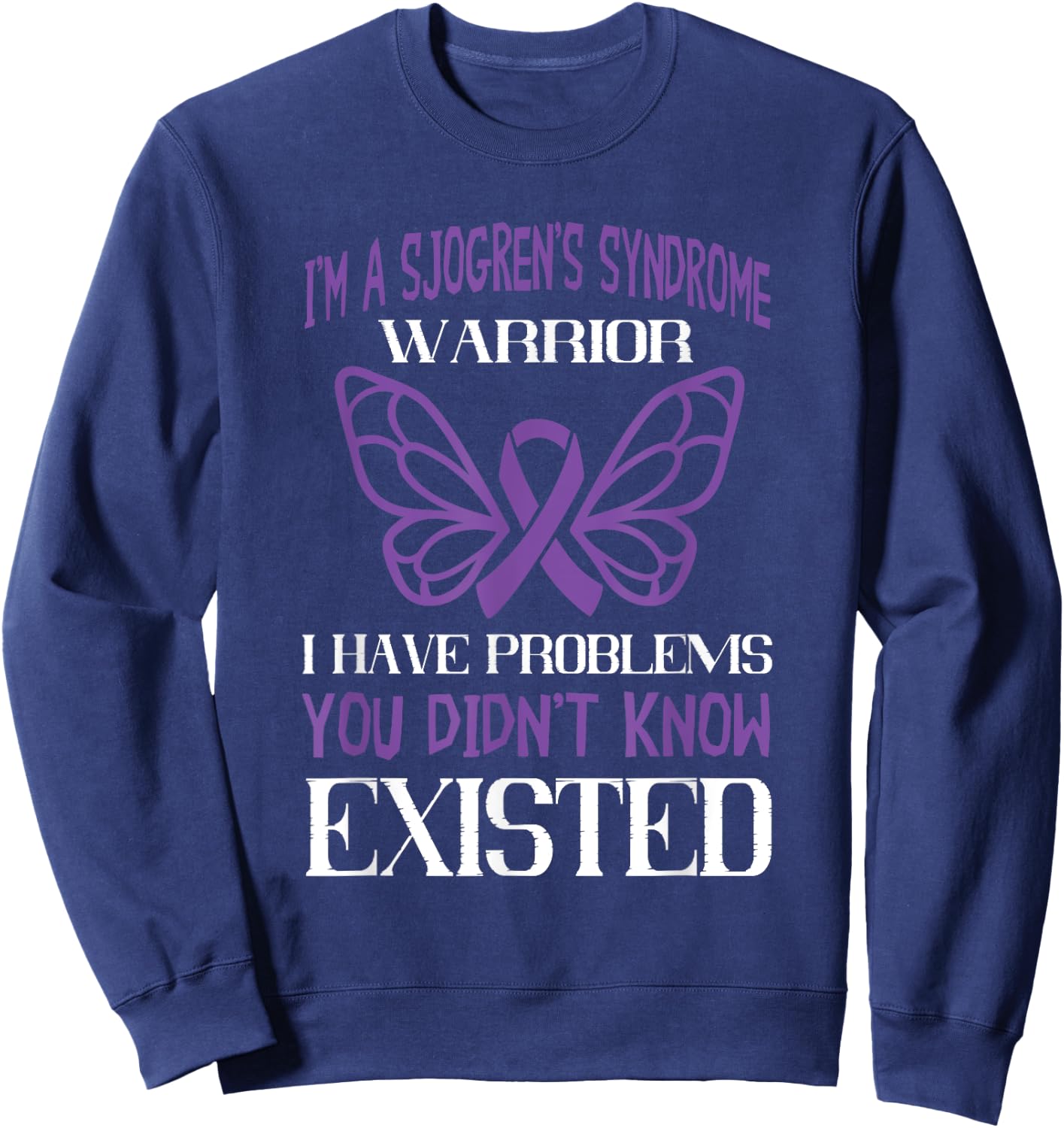Dry Mouth Eye Glands SS Sjogrens Disorder Sjogrens Syndrome Awareness I Have Problems Violet Ribbon Sweatshirt - Sweatshirt | Navy