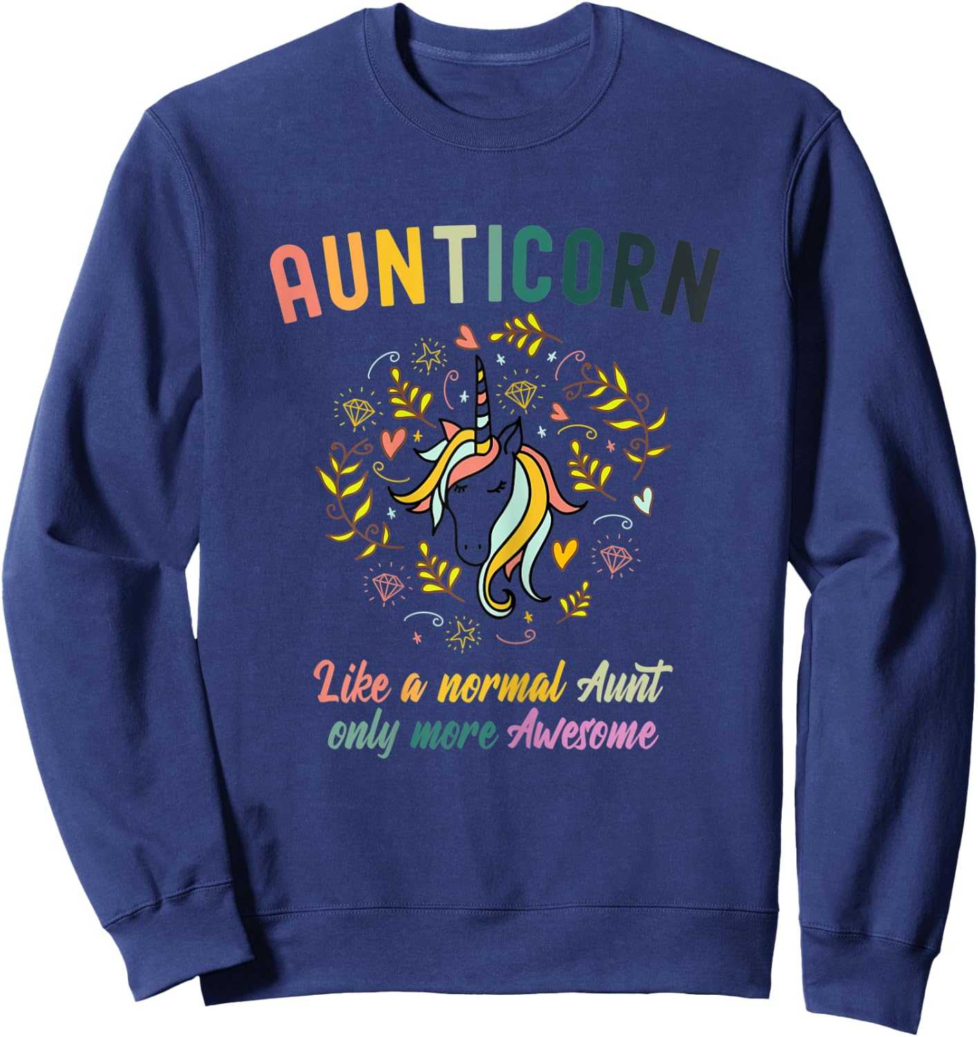 Aunticorn Like A Normal Aunt Only More Awesome Sweatshirt - Sweatshirt | Navy