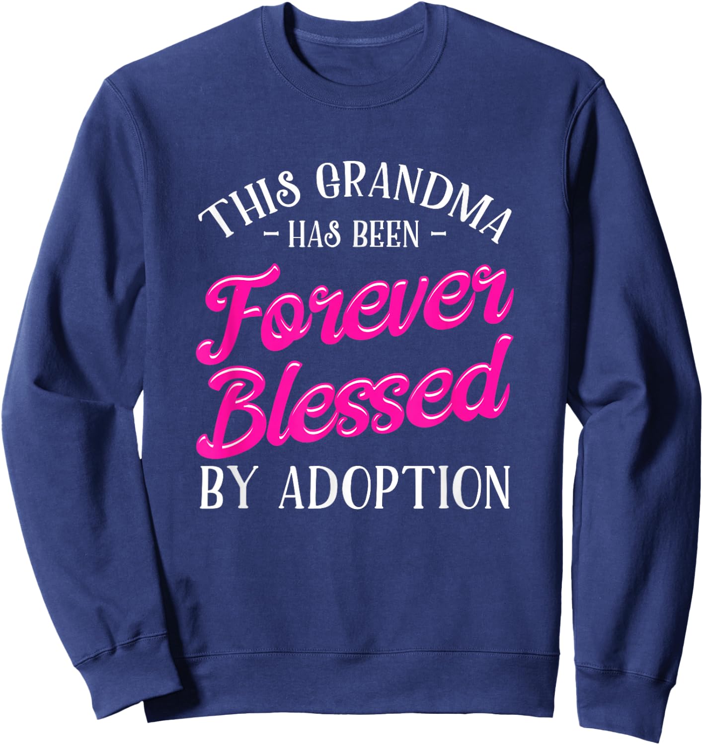 Adoption Grandma Adoptive Children Blessed By Adoption Sweatshirt - Sweatshirt | Navy