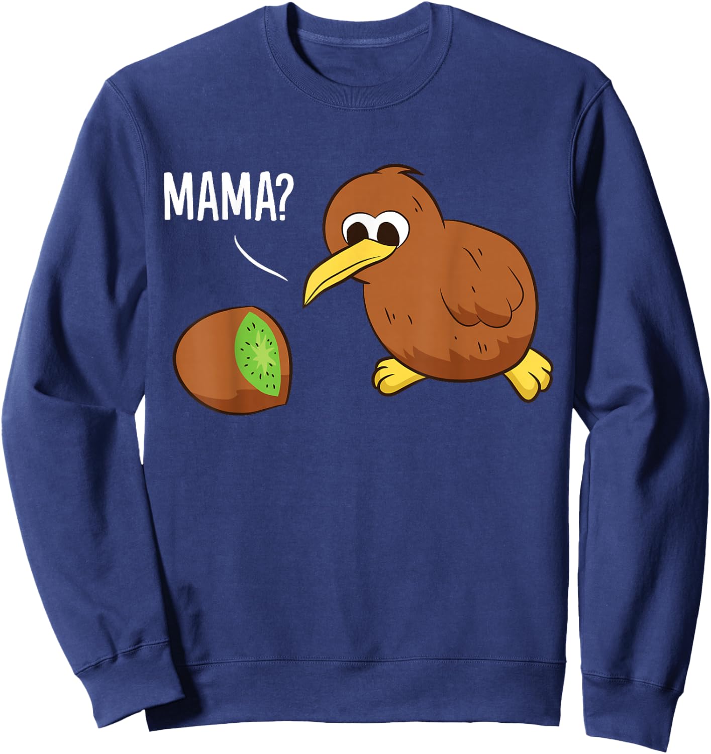 Kiwi Bird New Zealand Kiwi Fruit Funny Mama Kiwi Sweatshirt - Sweatshirt | Navy