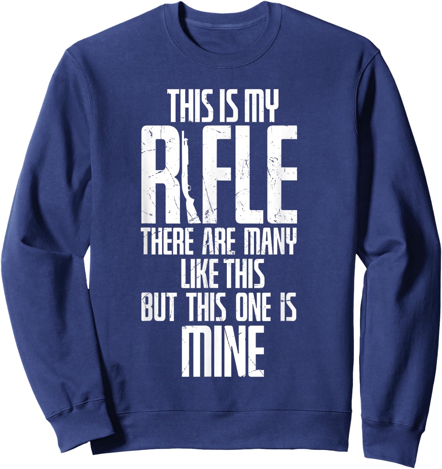 Funny This Is My Rifle Like Many But Mine Veterans Sweatshirt - Sweatshirt | Navy