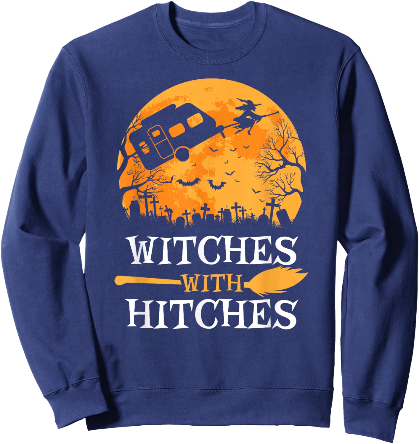Witches With Hitches Funny Halloween Camping Gift Camper Sweatshirt - Sweatshirt | Navy