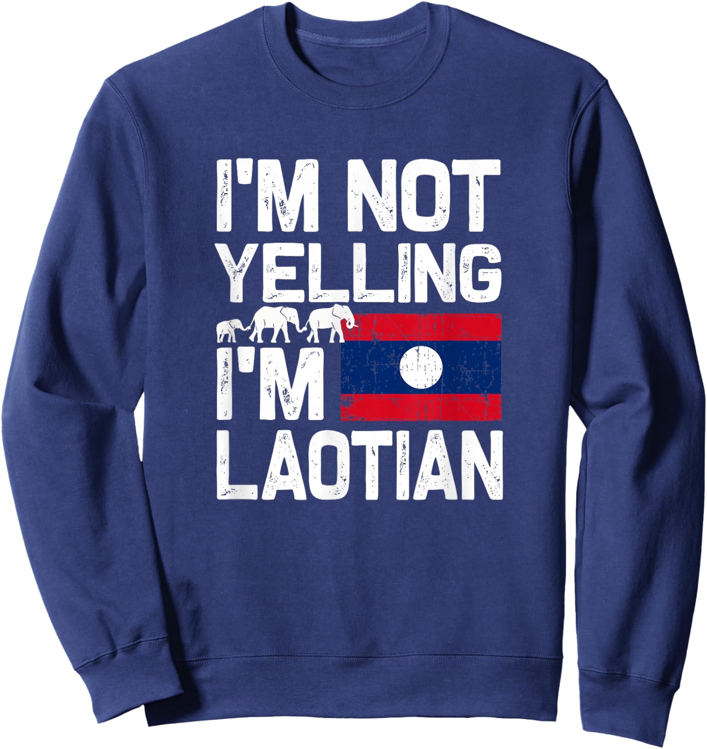 I'm not yelling I'm Laotian | Funny Laos Thai Sabaidee gift Sweatshirt - Sweatshirt | Navy