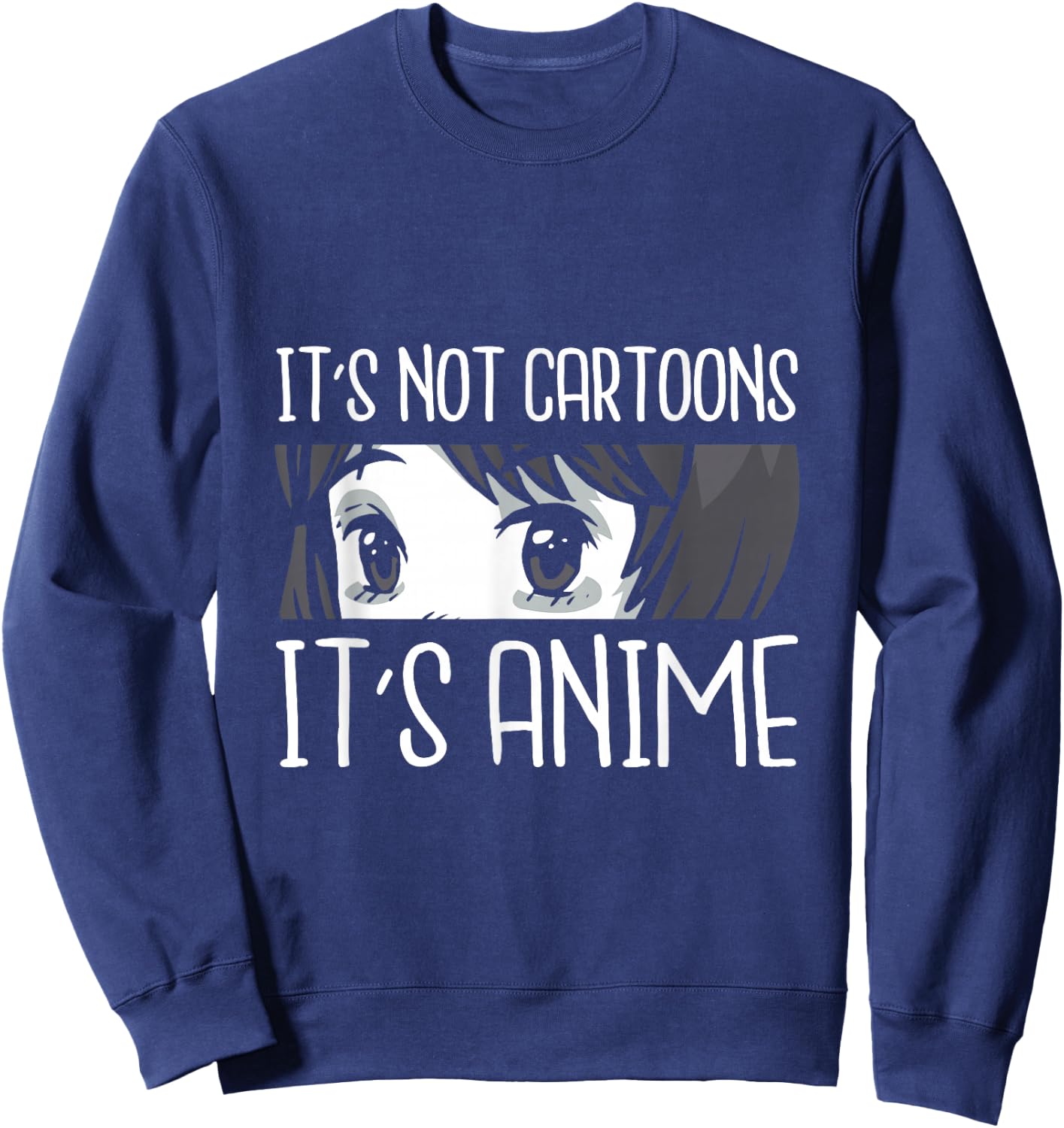 It's not Cartoons It's Anime Funny Quote Anime Sweatshirt - Sweatshirt | Navy