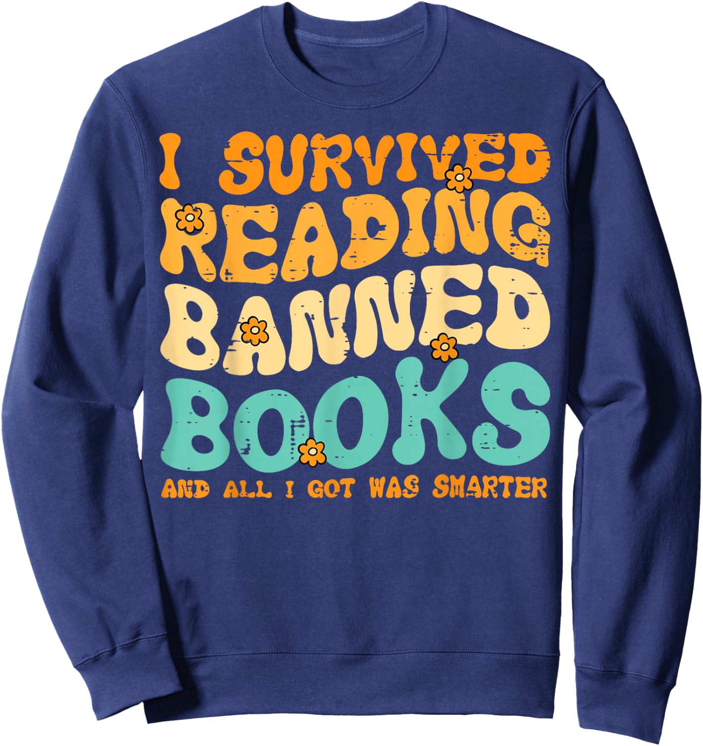 I Survived Reading Banned Books Read Librarian Men Women Sweatshirt - Sweatshirt | Navy
