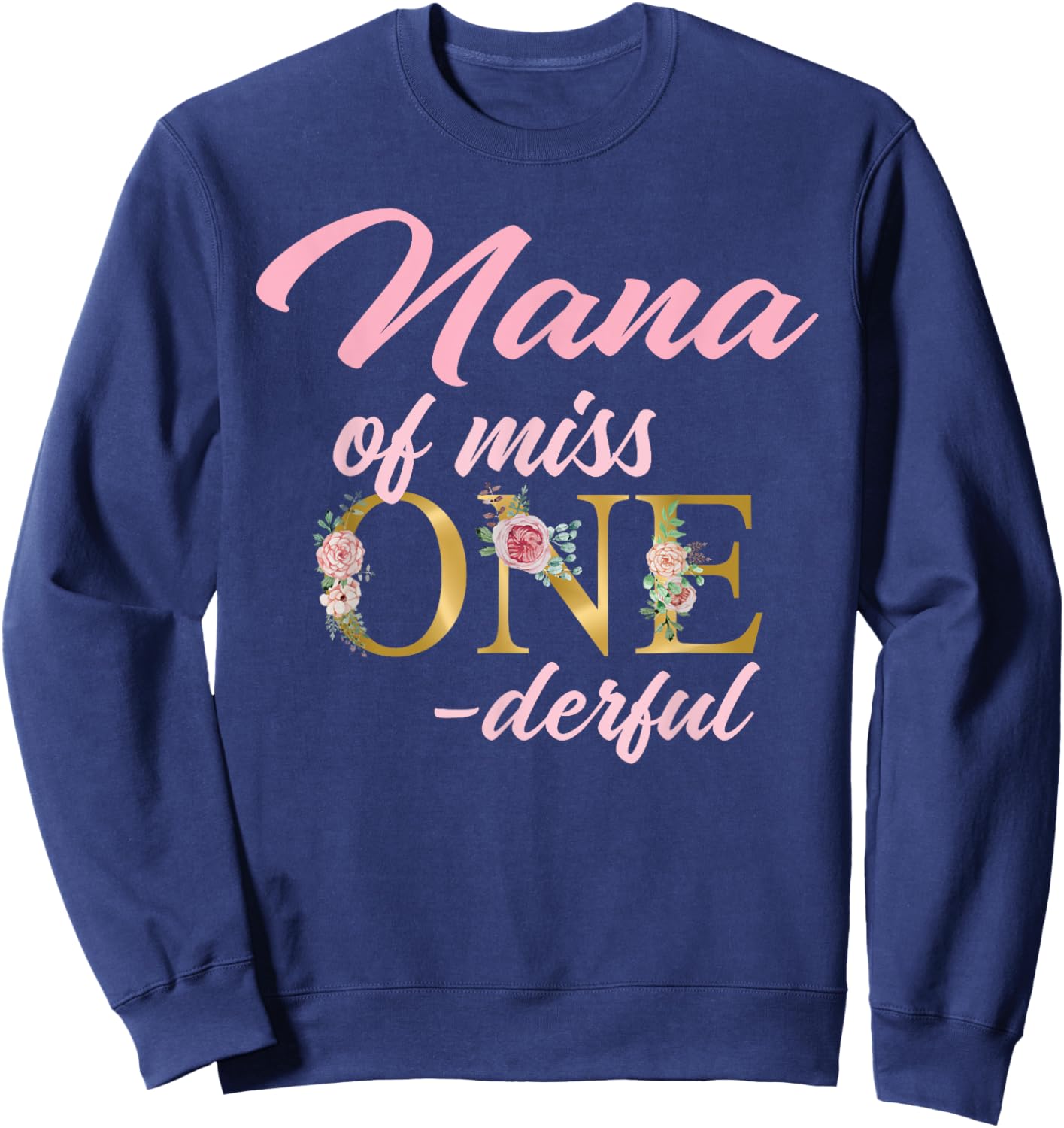 Nana of Miss Onederful 1st Birthday First One-Derful Sweatshirt - Sweatshirt | Navy