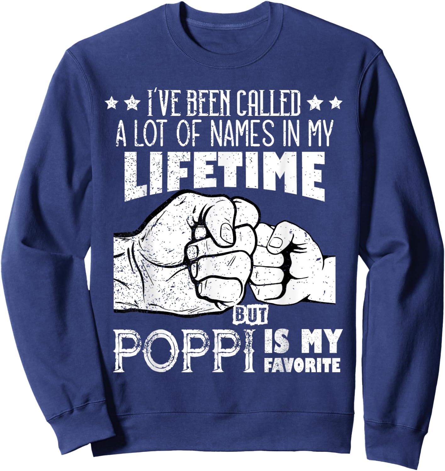 I've Been Called A Lot Of Names Poppi Is My Favorite men Sweatshirt - Sweatshirt | Navy