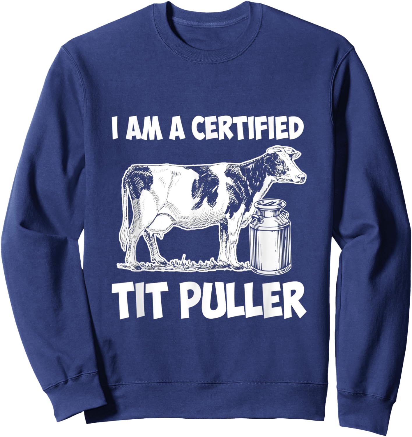 I Am a Certified Tit Puller Sweatshirt - Sweatshirt | Navy