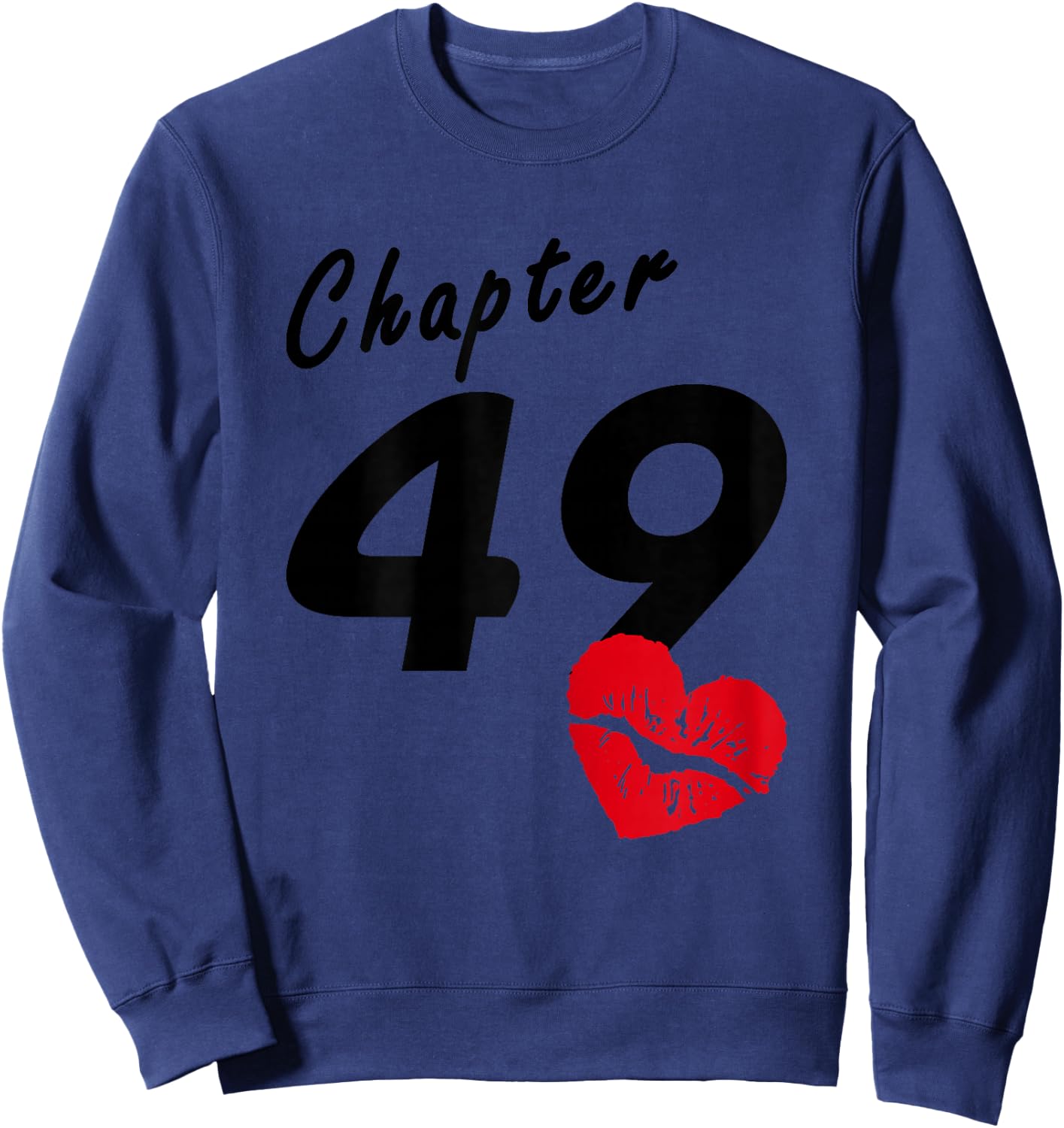 49th Birthday - Heart Lips Love Chapter 49 Years Old - Gift Sweatshirt - Sweatshirt | Navy
