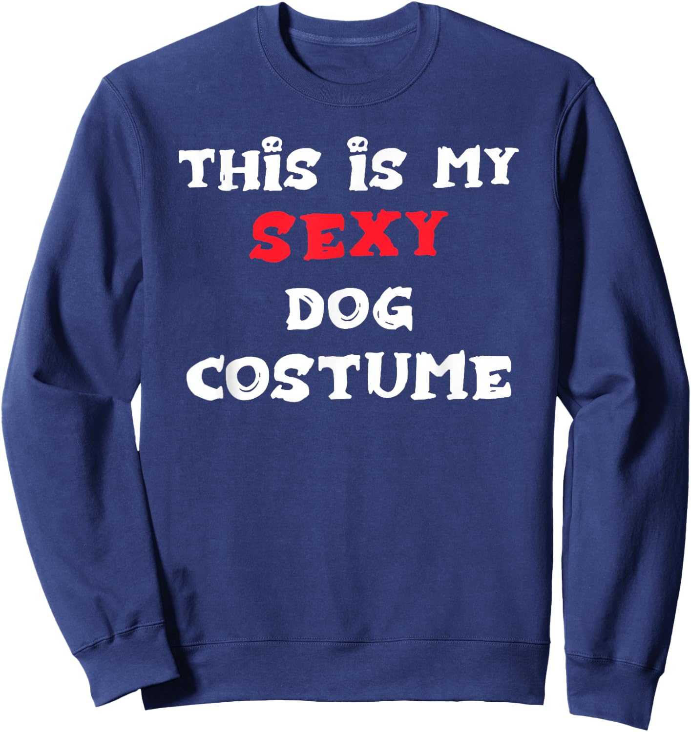This is my Sexy DOG Costume Simple Halloween Sweatshirt - Sweatshirt | Navy