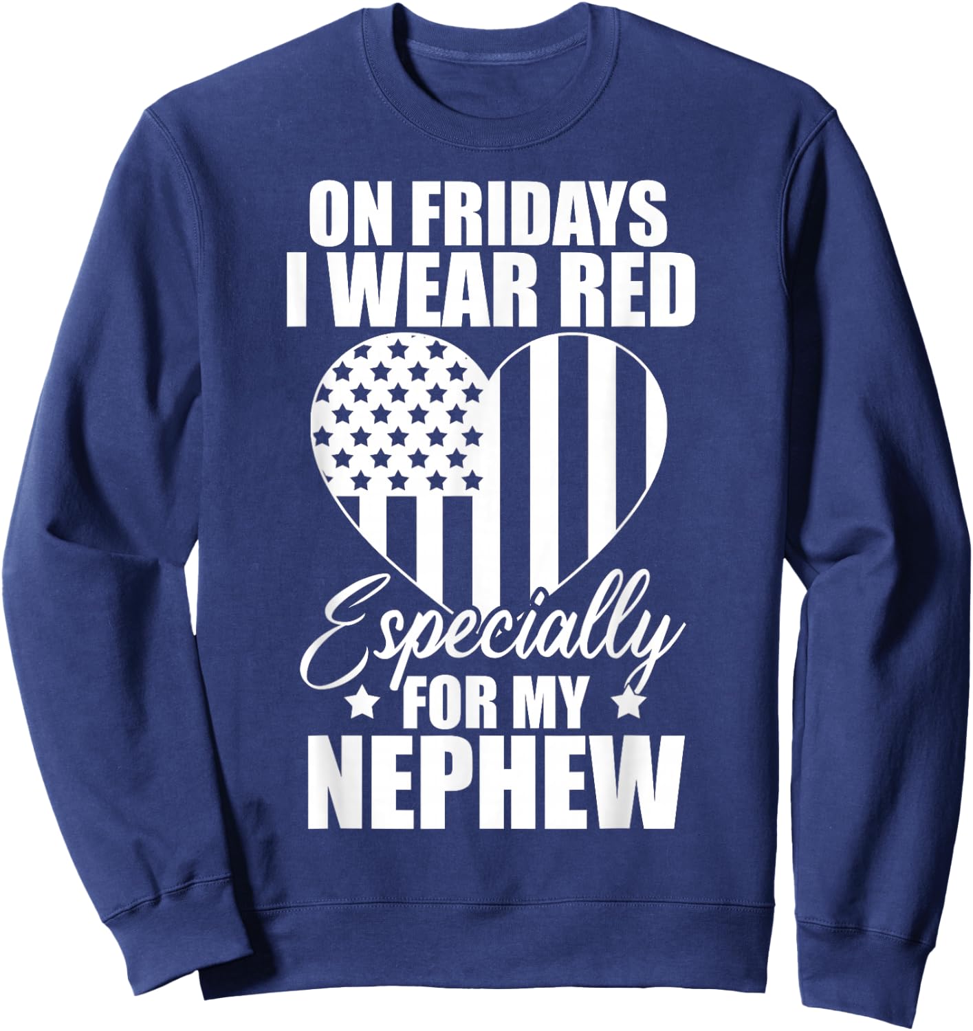 I Wear Red For My Nephew Remember Everyone Deployed USA Flag Sweatshirt - Sweatshirt | Navy