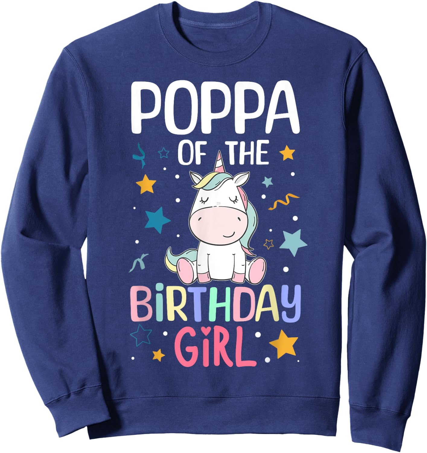 Poppa Of The Birthday Girl Unicorn Girls Family Matching Sweatshirt - Sweatshirt | Navy