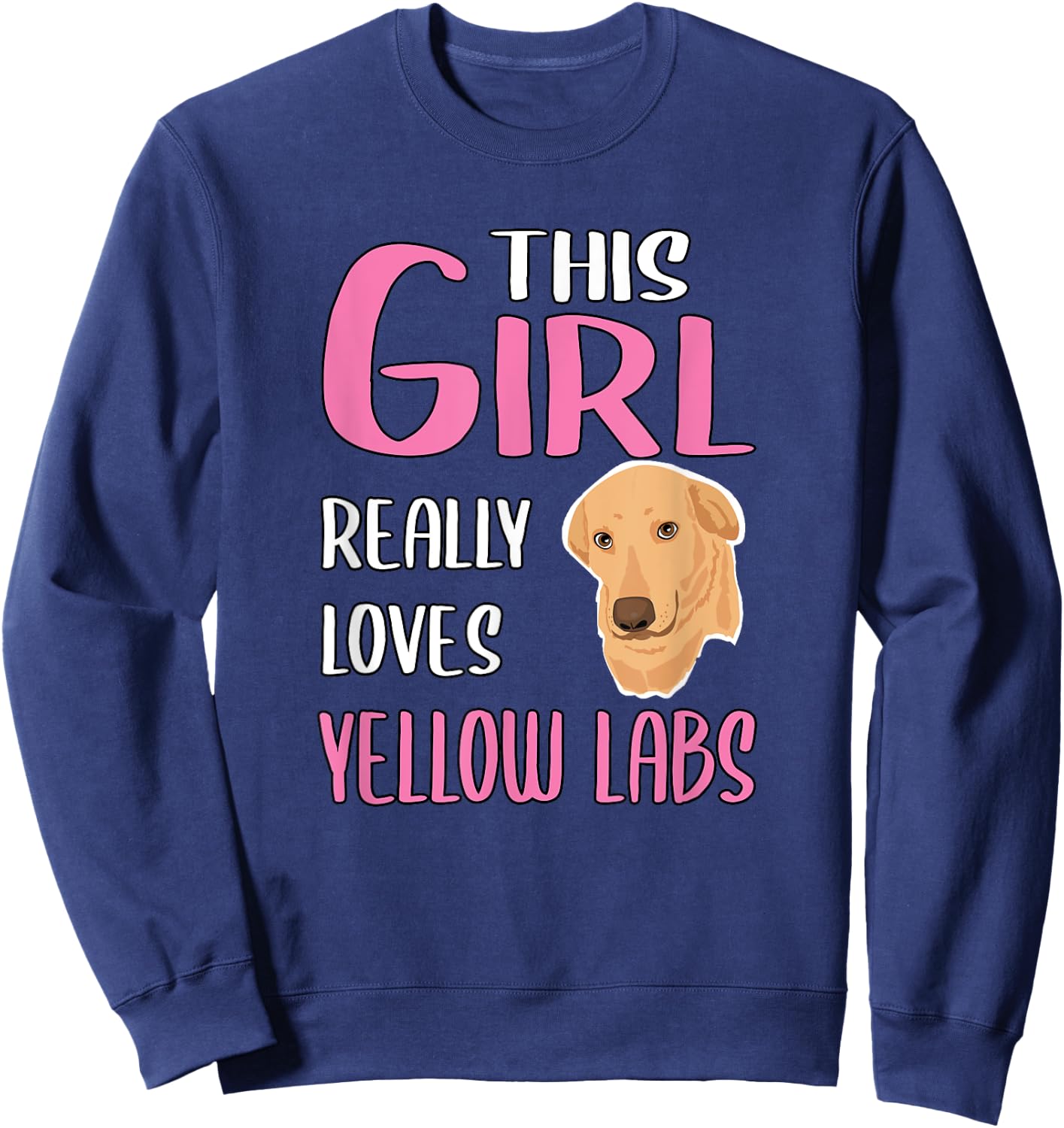 Yellow Labrador Gift This Girl Really Loves Yellow Labs Sweatshirt - Sweatshirt | Navy