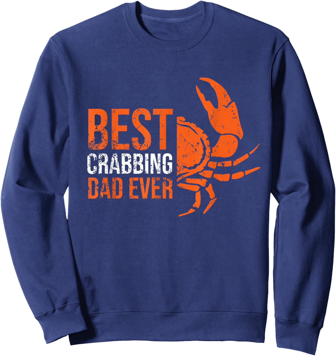 Best Crabbing Dad - Funny Crab Dad Gifts Crab Lover Outfit Sweatshirt - Sweatshirt | Navy