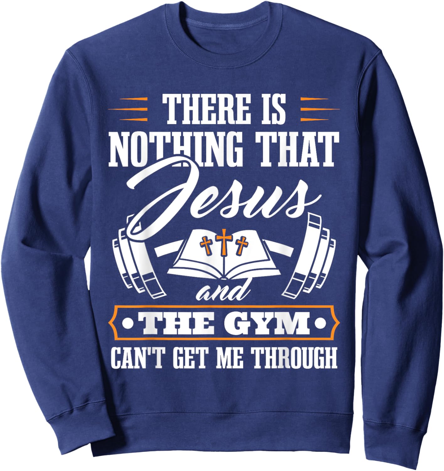 There Is Nothing That Jesus And The Gym Christian Workout Sweatshirt - Sweatshirt | Navy
