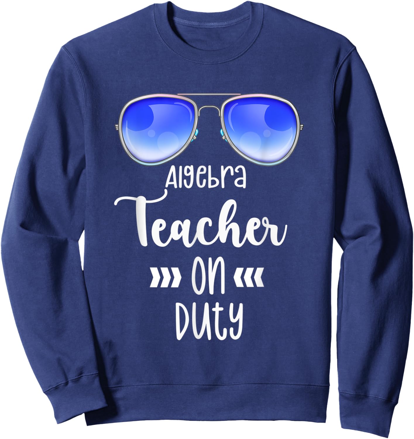 On Duty Algebra Teacher First Day Back to School Grade Shirt Men Women Sweatshirt - Sweatshirt | Navy